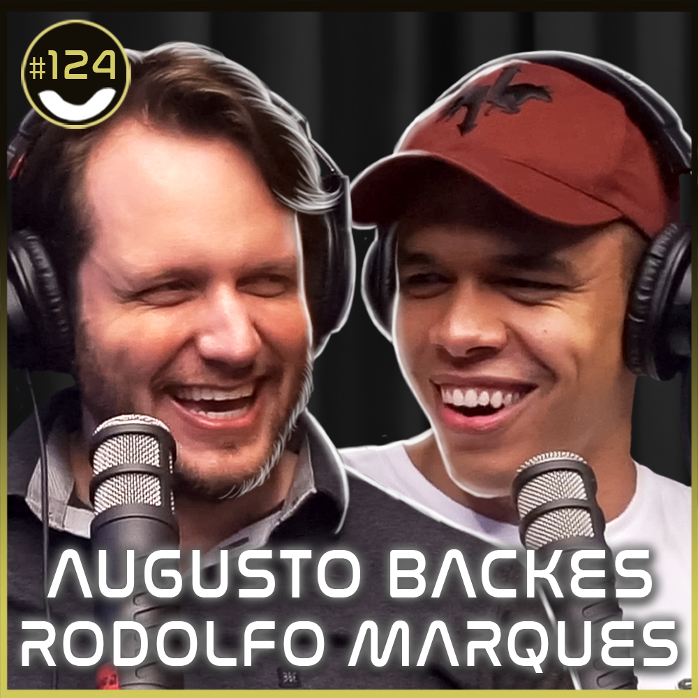 #124 - Augusto Backes e Rodolfo Marques